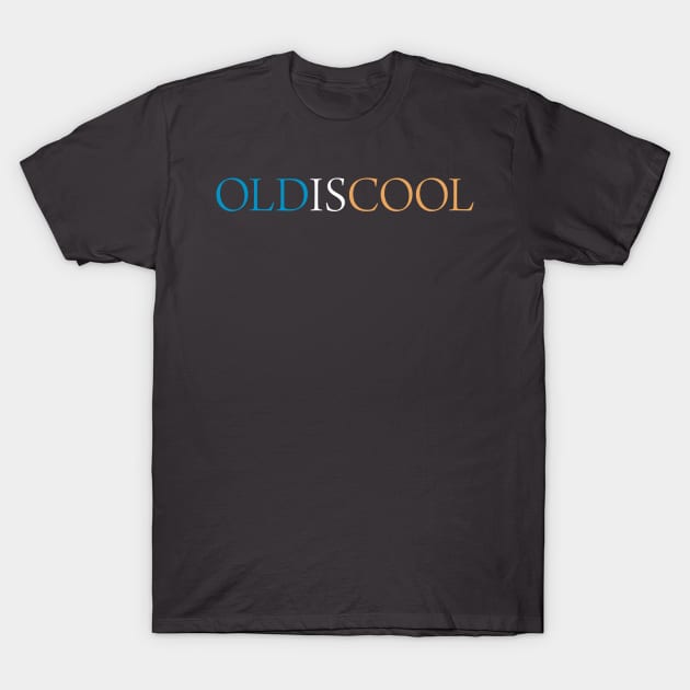 Old is Cool T-Shirt by Lecunha